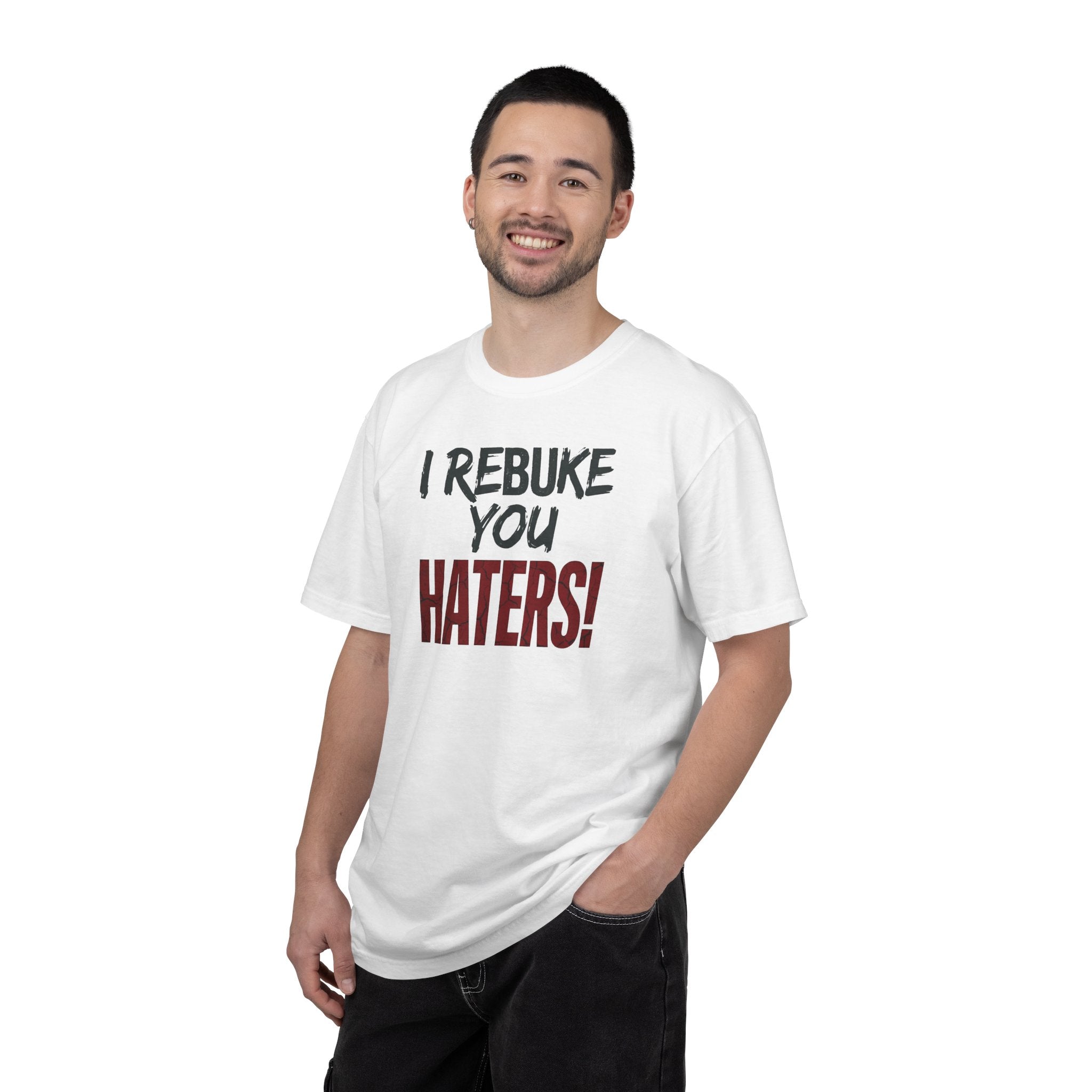 I Rebuke You Haters! T-Shirt