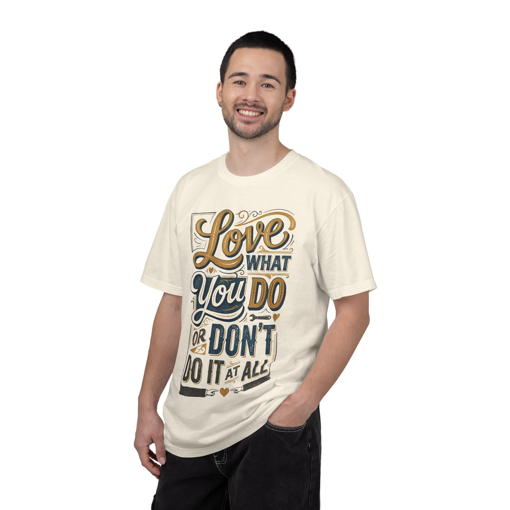 Love What You Do T-Shirt — Motivational Graphic Tee