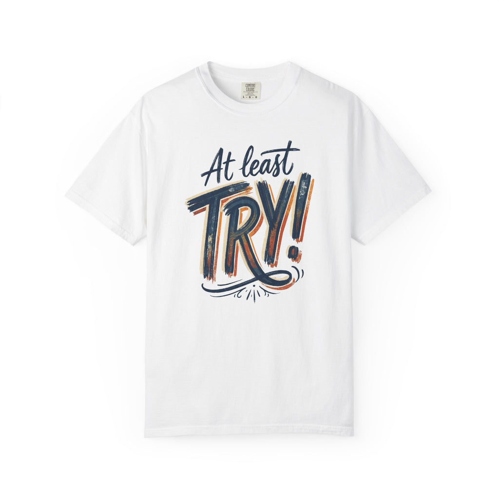 At Least Try! Motivational T-Shirt