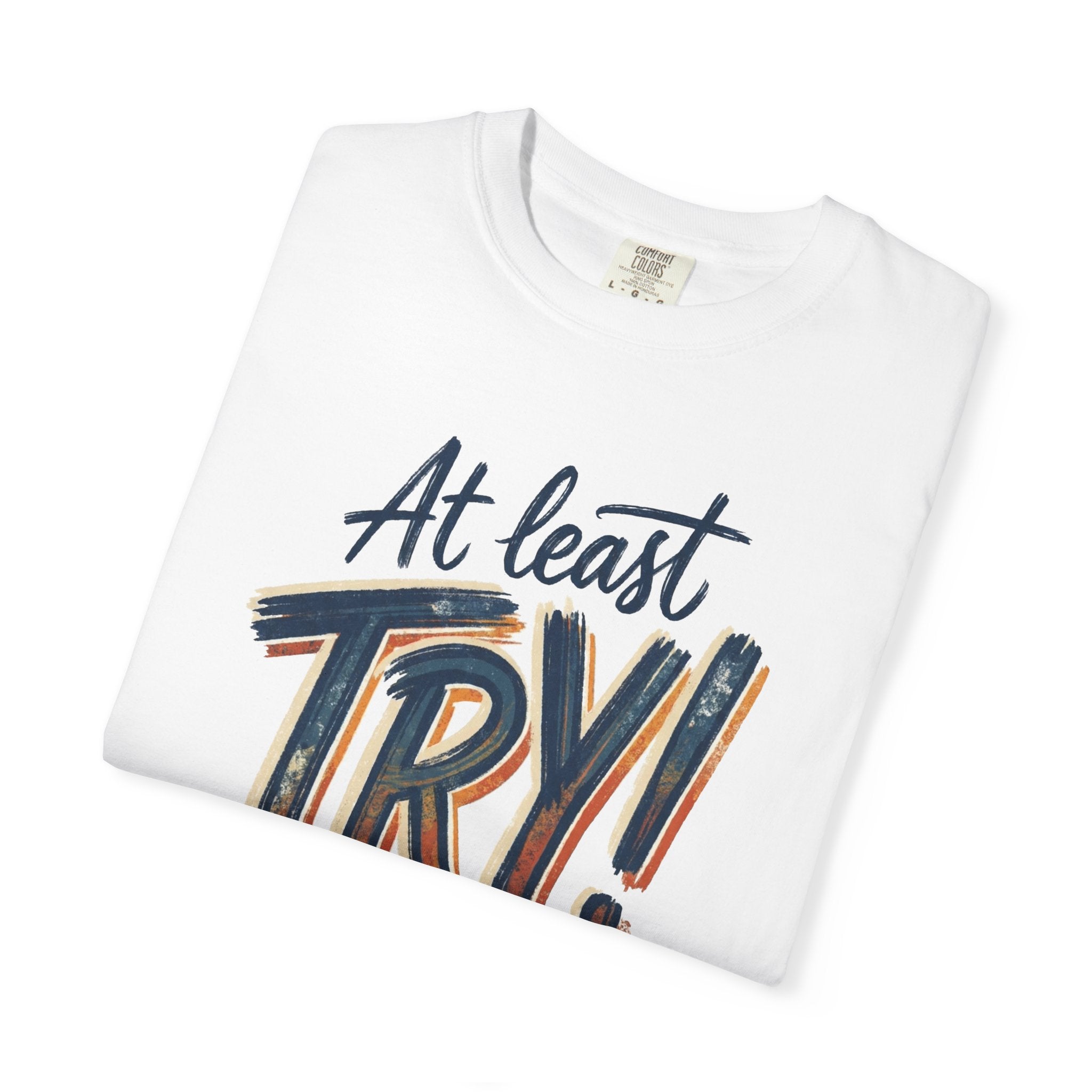At Least Try! Motivational T-Shirt