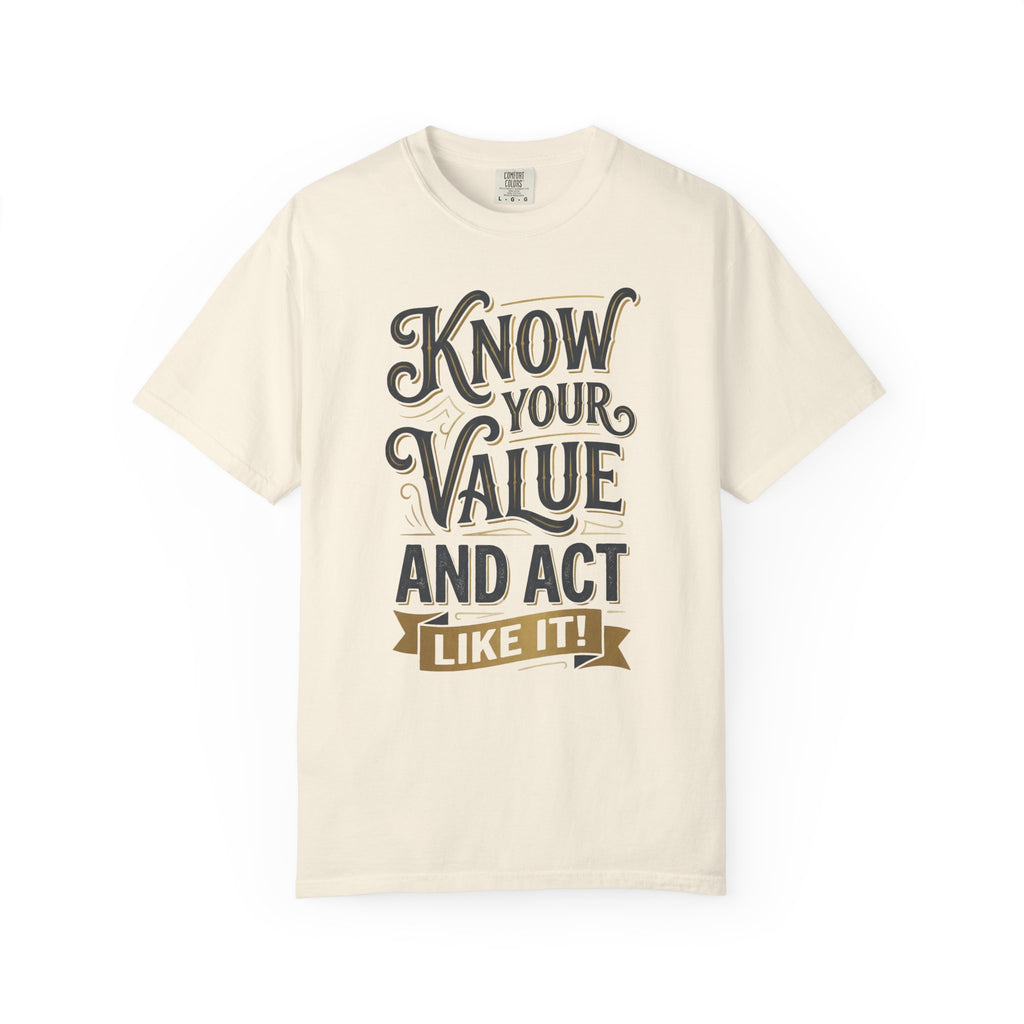 Know Your Value T-Shirt — "Know Your Value and Act Like It" Motivational Graphic Tee