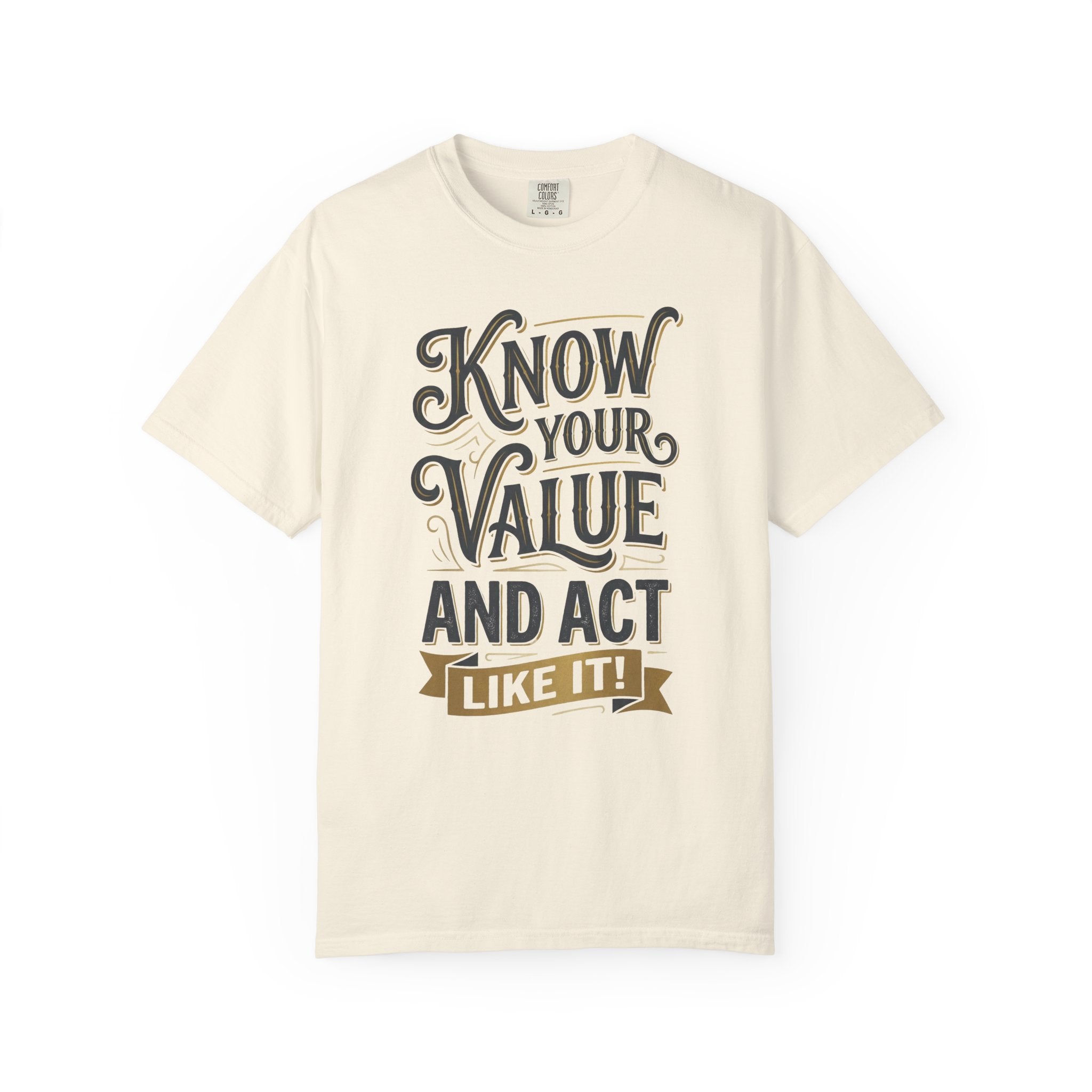 Know Your Value T-Shirt — "Know Your Value and Act Like It" Motivational Graphic Tee