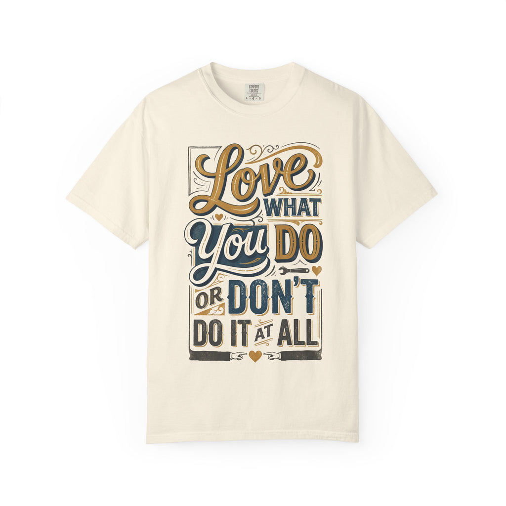 Love What You Do T-Shirt — Motivational Graphic Tee