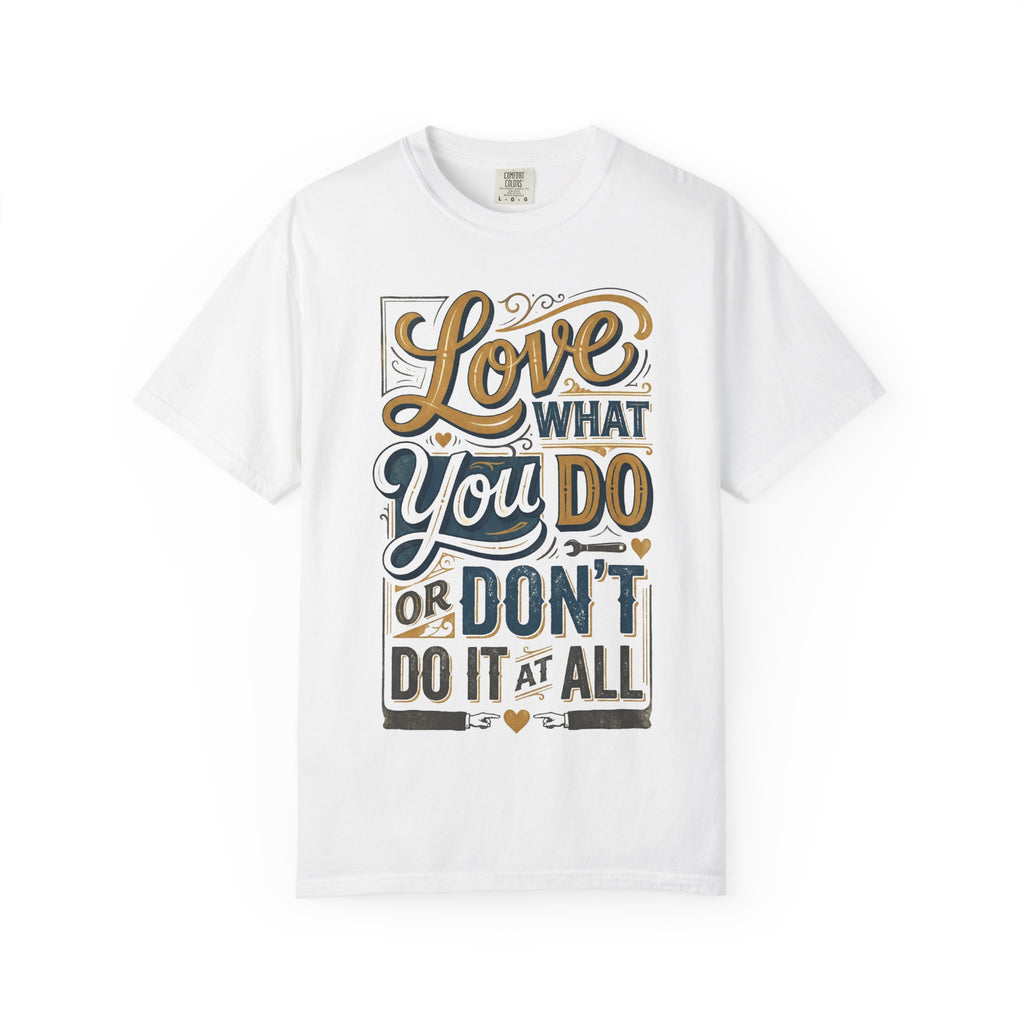 Love What You Do T-Shirt — Motivational Graphic Tee