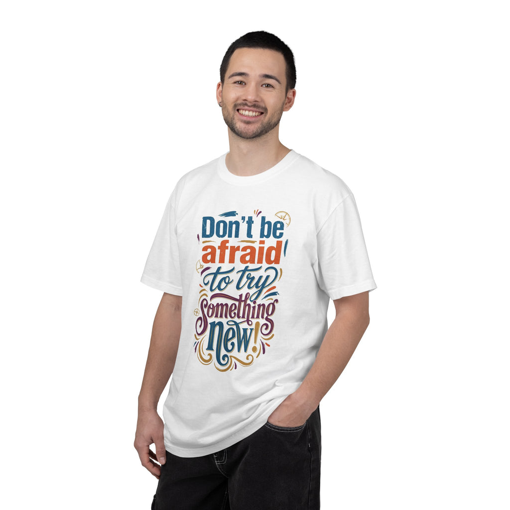Motivational Graphic T-Shirt — "Don't Be Afraid to Try Something New" Inspirational Tee