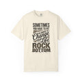 T-Shirt — “Sometimes You Have to Hit Rock Bottom” Motivational Graphic Tee