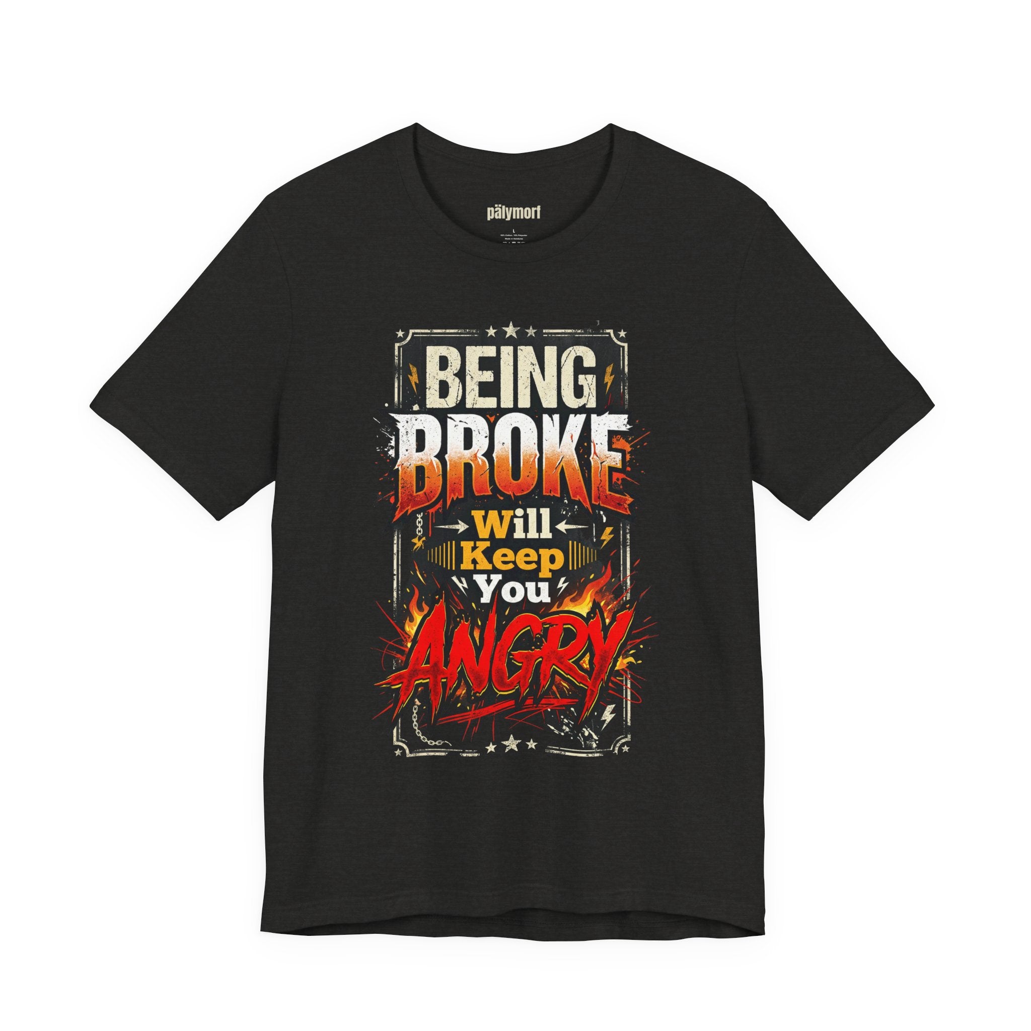 Being Broke Will Keep You Angry T-Shirt