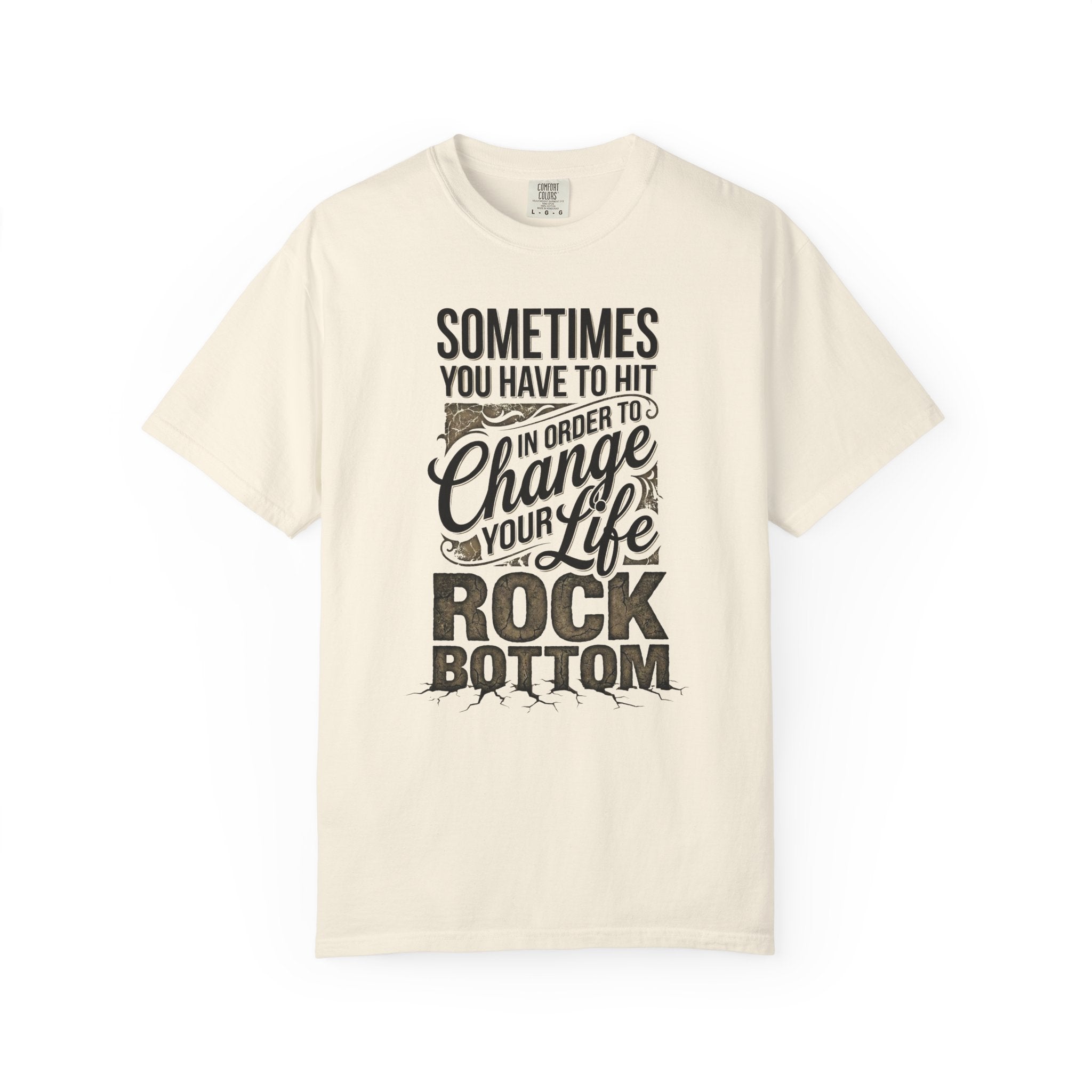 T-Shirt — “Sometimes You Have to Hit Rock Bottom” Motivational Graphic Tee